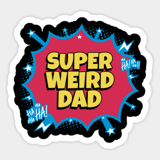Super Weird Dad - Funny Fathers Day Sticker